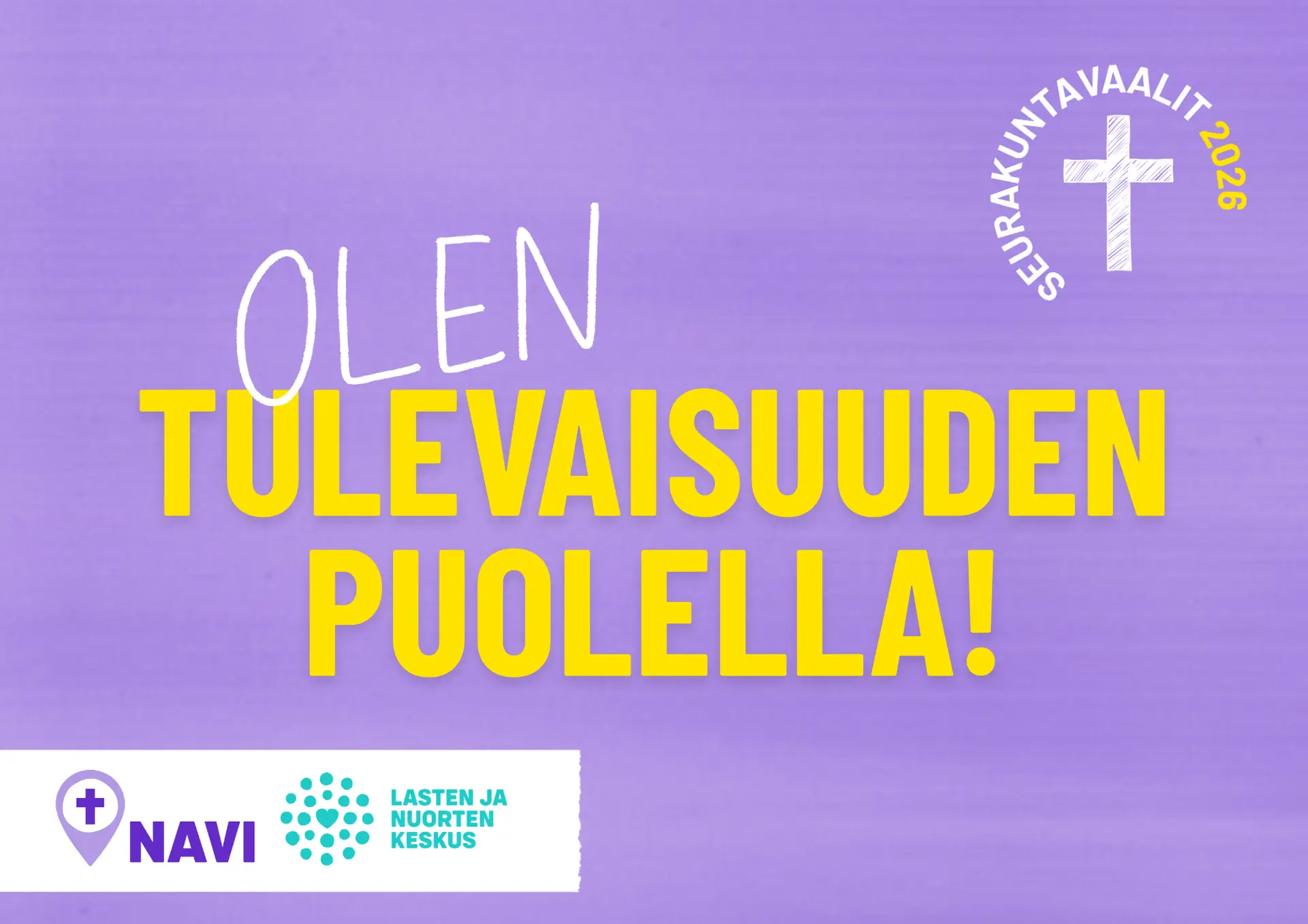 Violetin taustan päällä teksti "olen tulevaisuuden puolella! - Liity toivon vallankumoukseen". Yläkulmassa risti, jonka ympärillä teksti seurakuntavaalit 2026. Alareunassa NAVI-ryhmän ja lasten ja nuorten keskuksen logot.